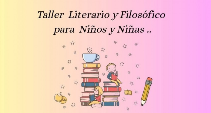 TALLER LITERARIO Y FILOSÓFICO PARA NIÑAS Y NIÑOS 